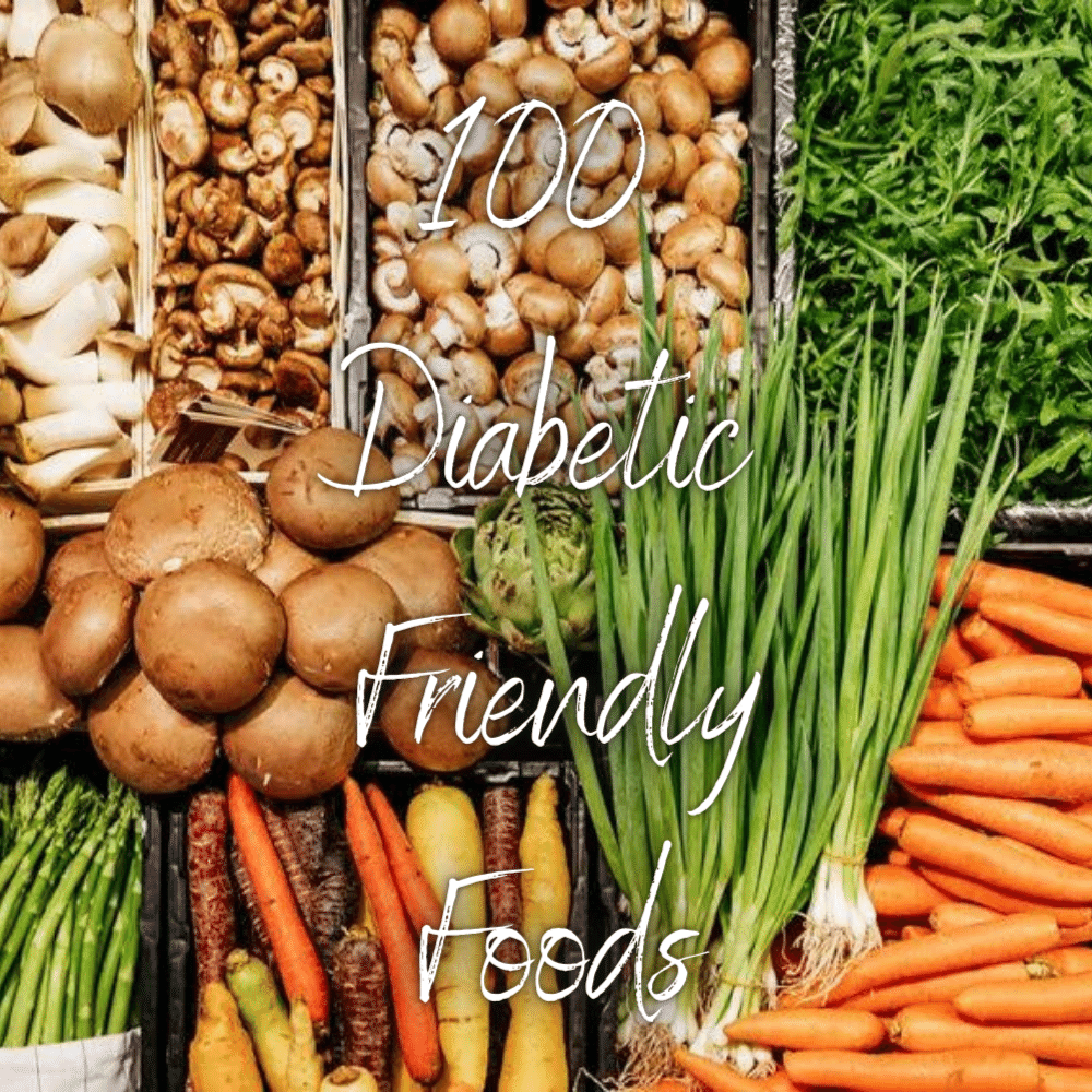 100 diabetic friendly foods